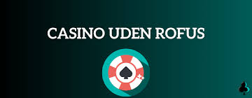 Hurtig Udbetaling Casino Uden ROFUS - Oplev De Bedste Muligheder